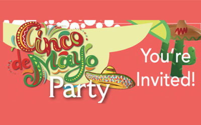 Cinco de Mayo Party – May 5, 2022 – You’re Invited!